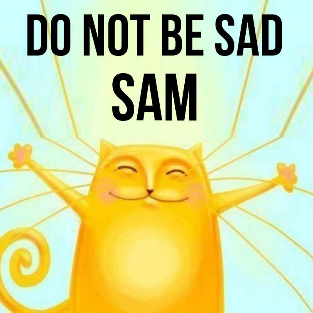 Greetings card с именем, Sam Do not be sad обнимашки усатые Greetings with text for free download 