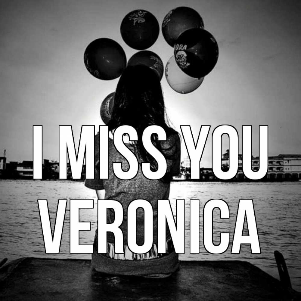 Greetings card с именем, Veronica I miss you девушка на мосту 1 Greetings with text for free download 