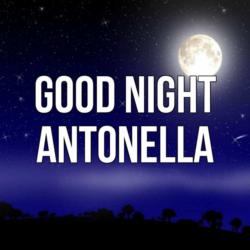 Greetings card с именем, Antonella Good night ночное небо и лесная опушка при свете луны Greetings with text for free download 