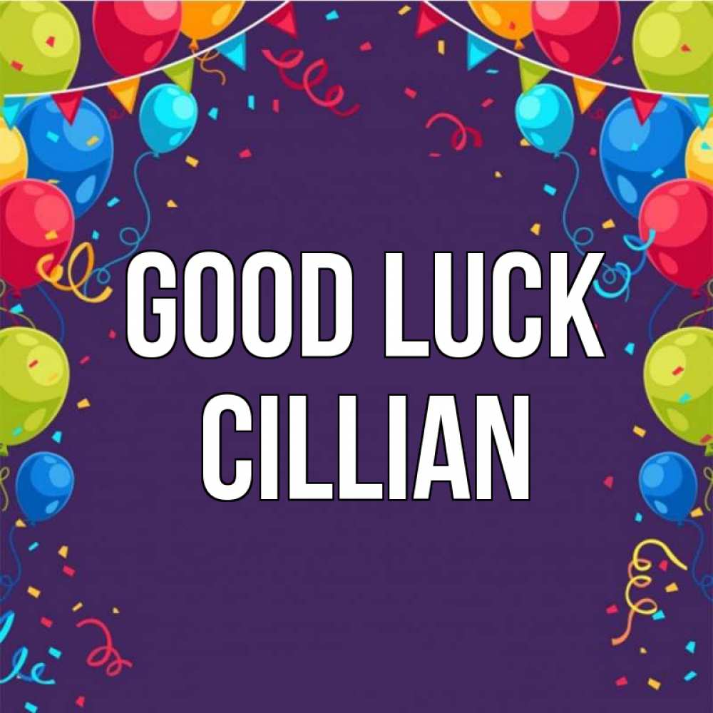 Greetings card с именем, Cillian Good luck шары Greetings with text for free download 