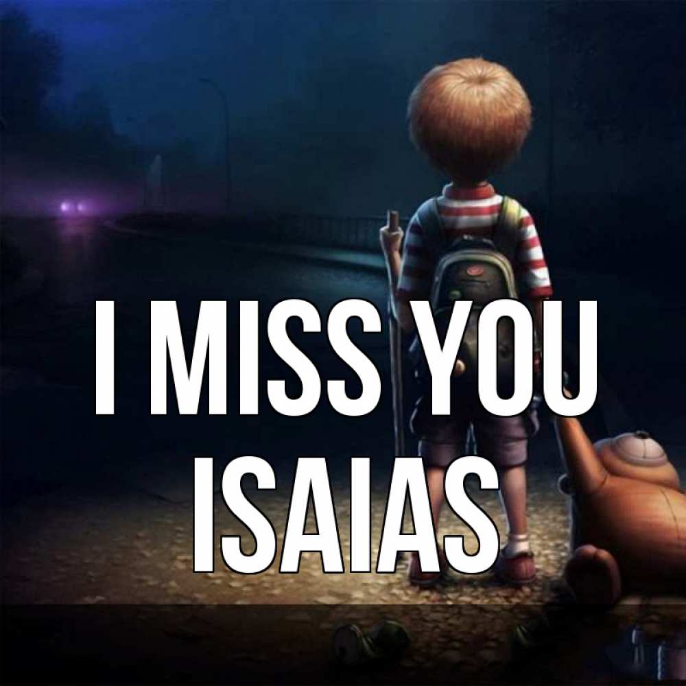 Greetings card с именем, Isaias I miss you скучно Greetings with text for free download 