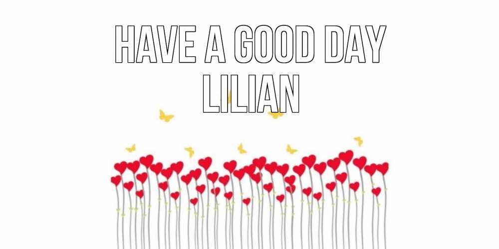 Greetings card с именем, Lilian Have a good day открытка отличного дня с сердечками Greetings with text for free download 