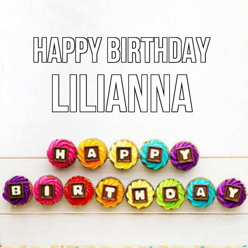 Greetings card с именем, Lilianna Happy Birthday из кексов и шоколада Greetings with text for free download 