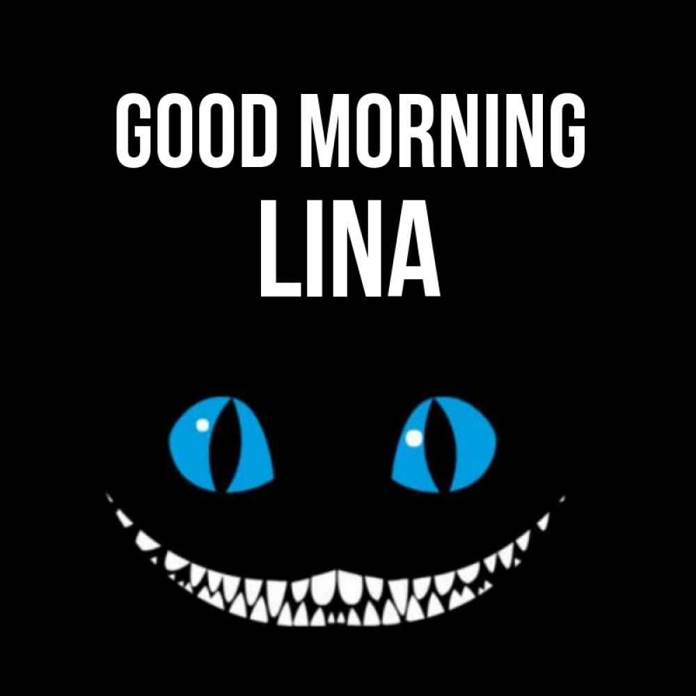 Greetings card с именем, Lina Good morning голубые глаза и зубки Greetings with text for free download 