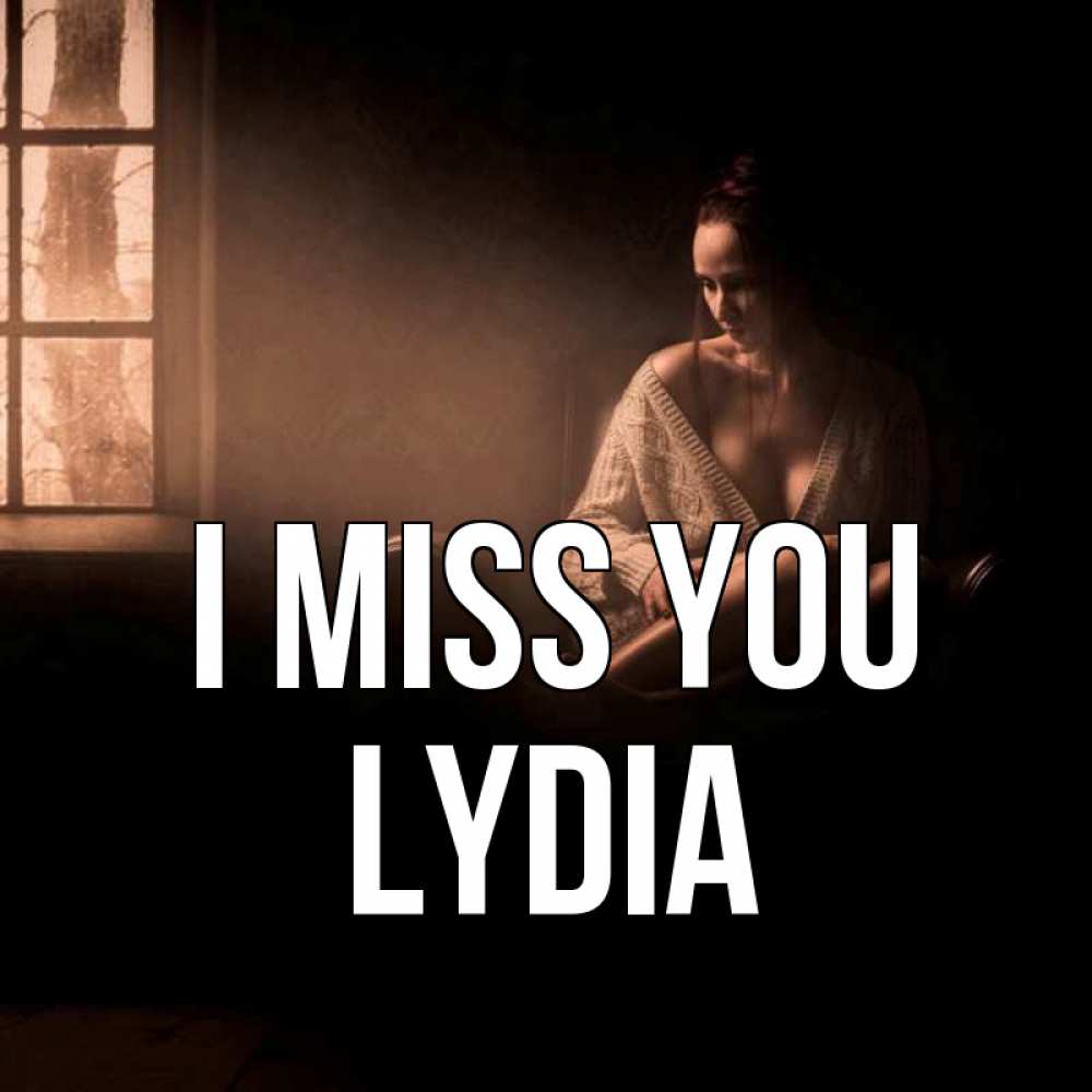 Greetings card с именем, Lydia I miss you приходи в гости ко мне Greetings with text for free download 