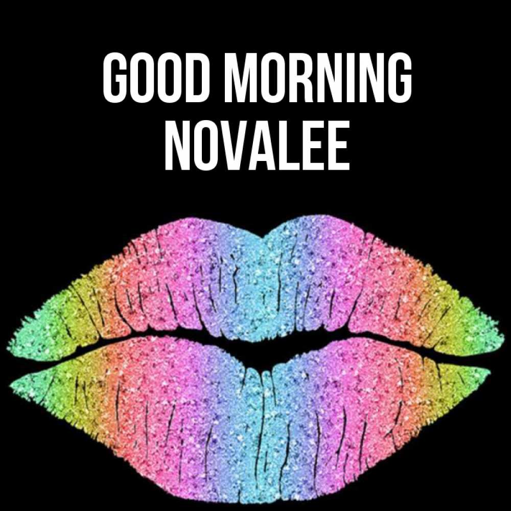 Greetings card с именем, Novalee Good morning радужные губы Greetings with text for free download 
