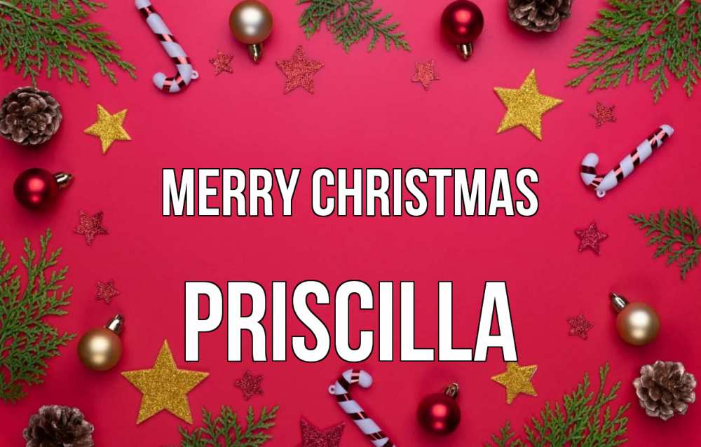 Greetings card с именем, Priscilla Merry Christmas с рождеством Greetings with text for free download 