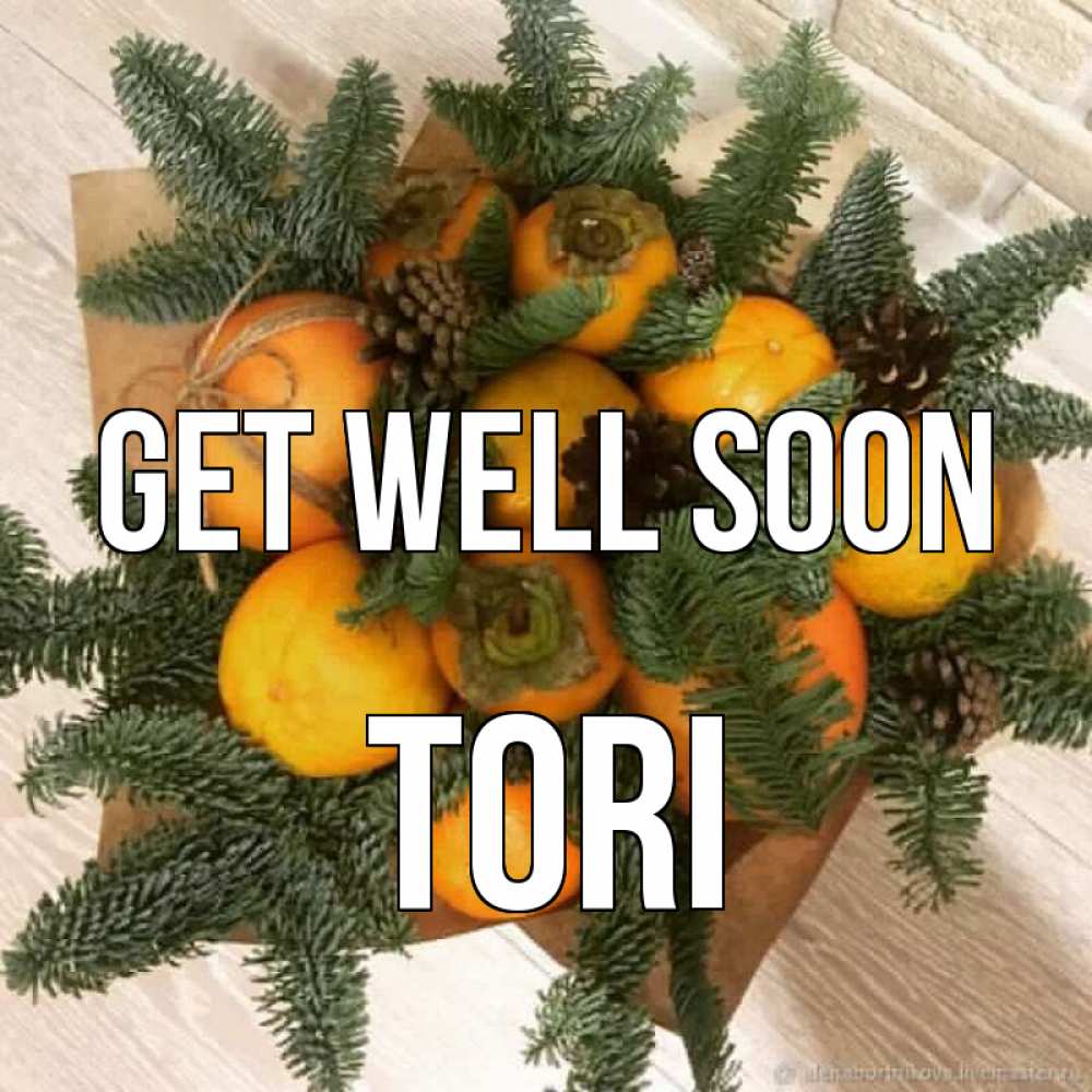 Greetings card с именем, Tori Get well soon апельсины и хурьма Greetings with text for free download 
