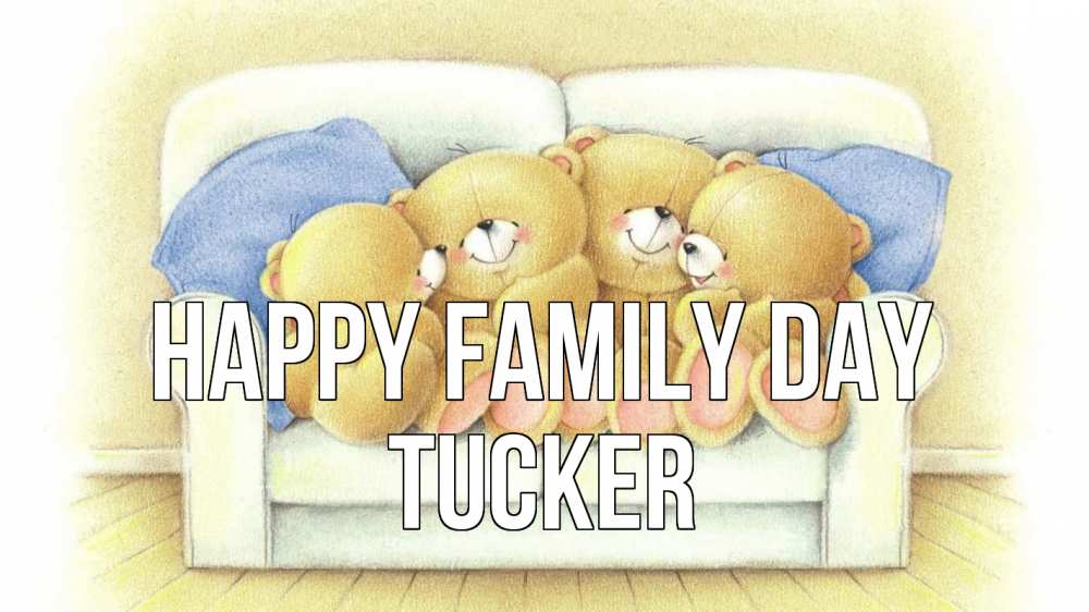 Greetings card с именем, Tucker happy family day с днем семьи Greetings with text for free download 