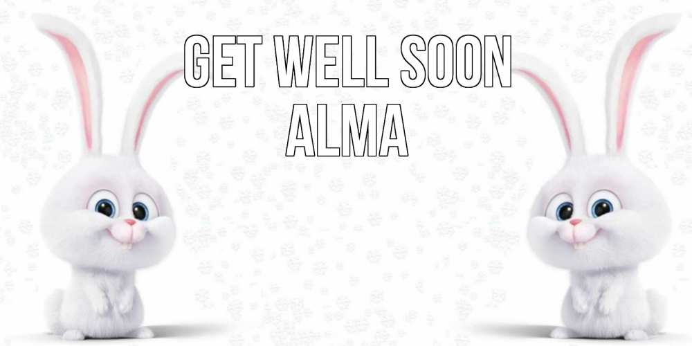 Greetings card с именем, Alma Get well soon не болей с зайцем Greetings with text for free download 