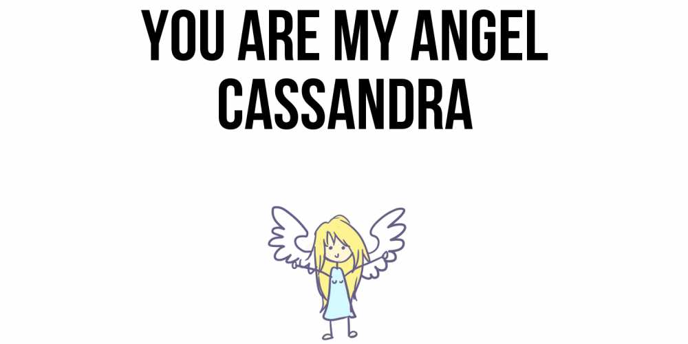 Greetings card с именем, Cassandra You are my angel ангел Greetings with text for free download 