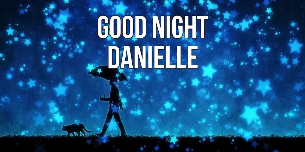 Greetings card с именем, Danielle Good night ночные прогулки с котом под звездами Greetings with text for free download 