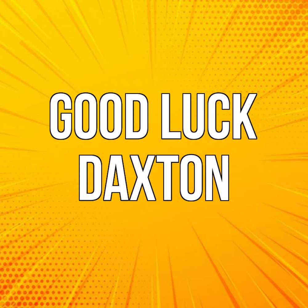 Greetings card с именем, Daxton Good luck фон Greetings with text for free download 