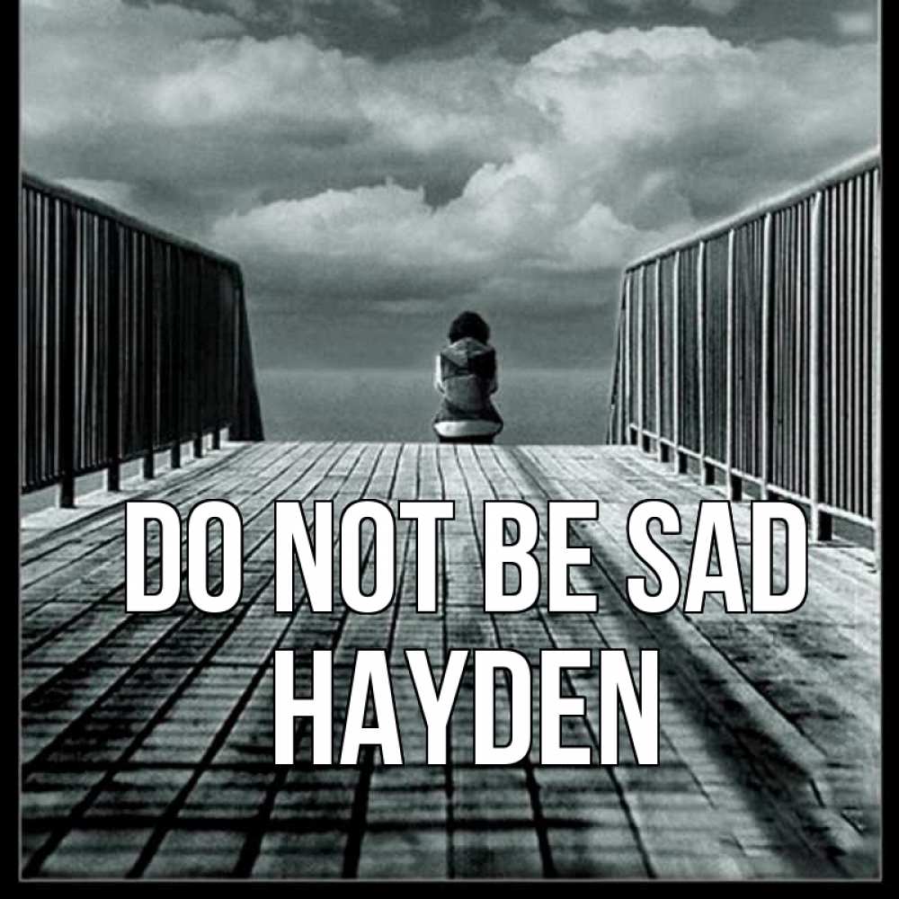 Greetings card с именем, Hayden Do not be sad облака пирс забор 1 Greetings with text for free download 