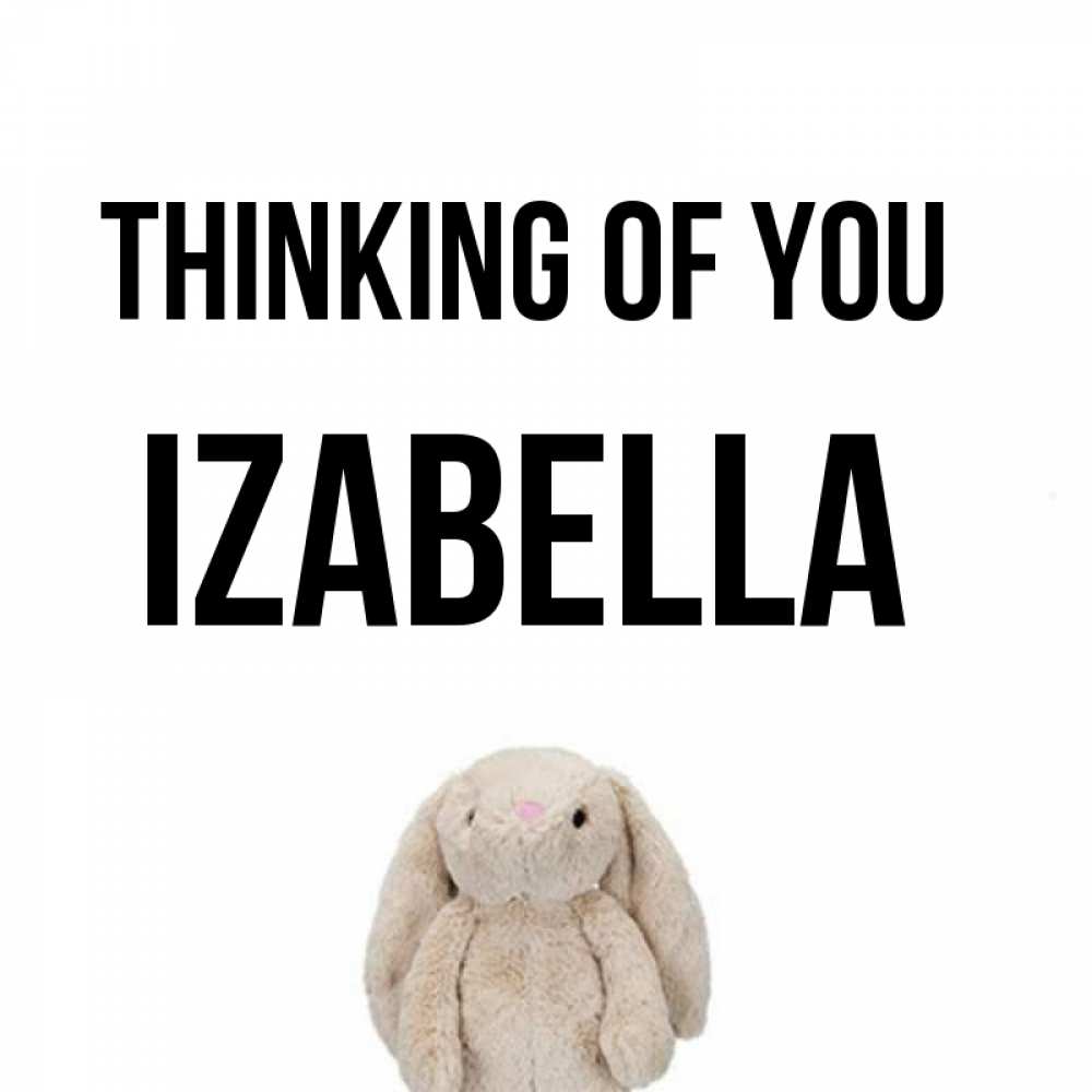 Greetings card с именем, Izabella Thinking of you открытки с текстами и подписями Greetings with text for free download 
