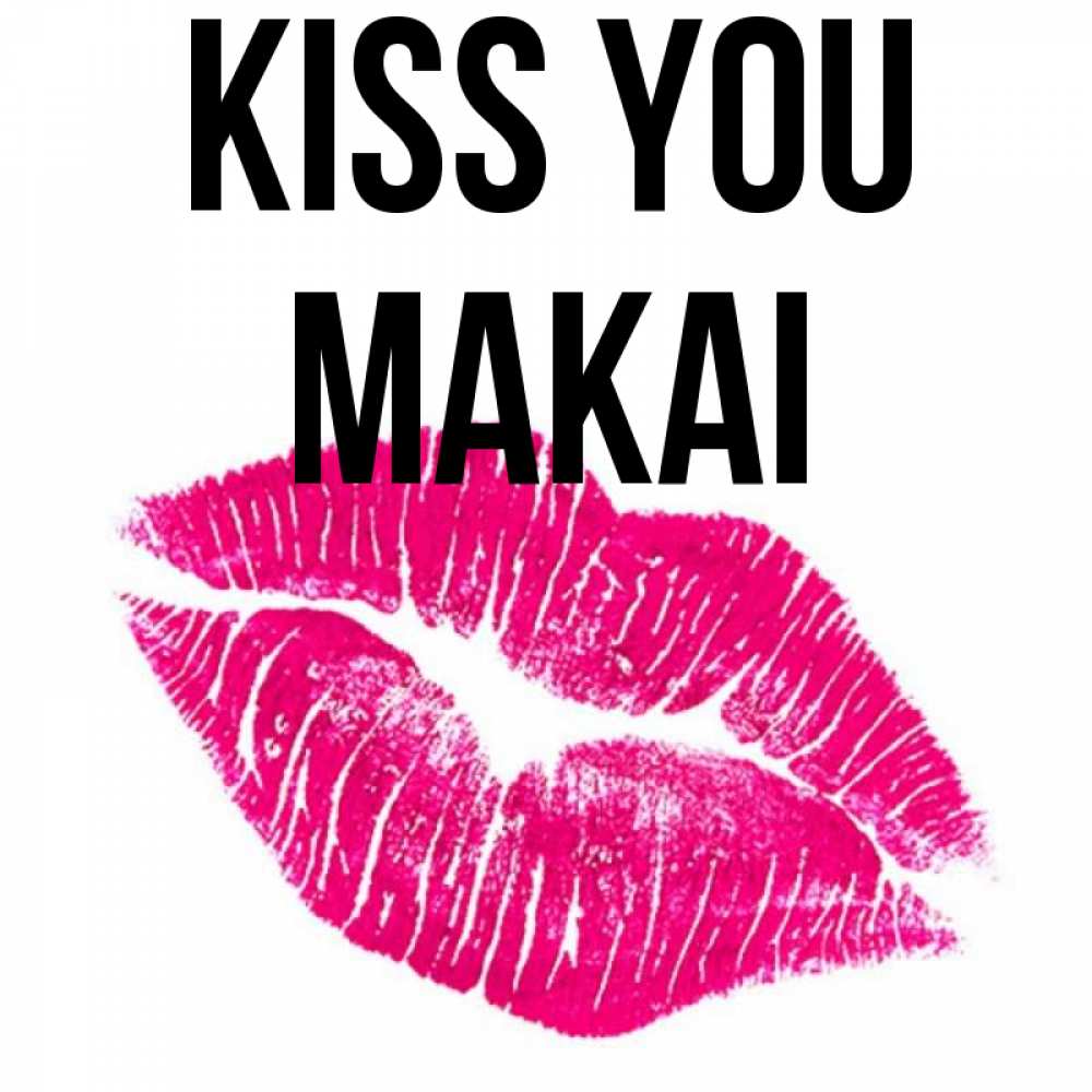 Greetings card с именем, Makai Kiss you след от помады Greetings with text for free download 