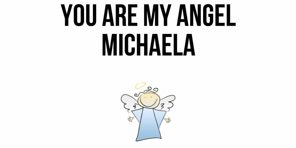Greetings card с именем, Michaela You are my angel ангел Greetings with text for free download 