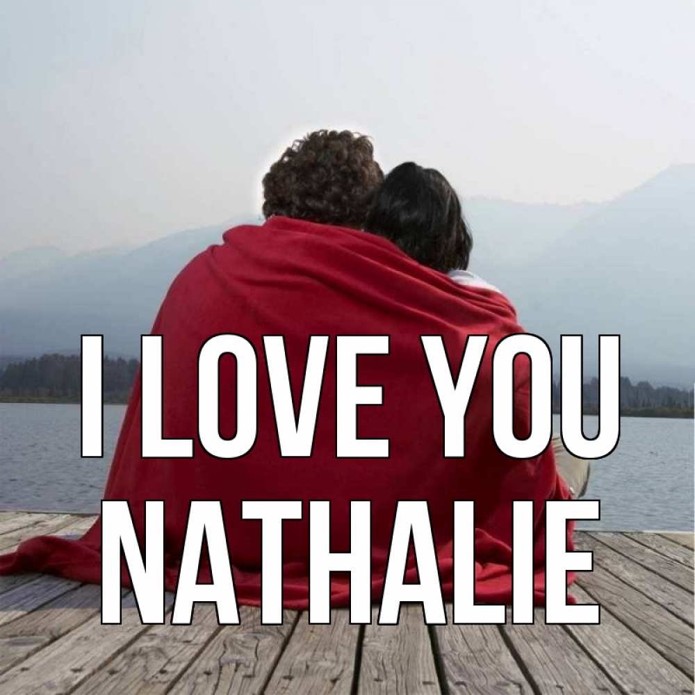 Greetings card с именем, Nathalie I love you плед Greetings with text for free download 