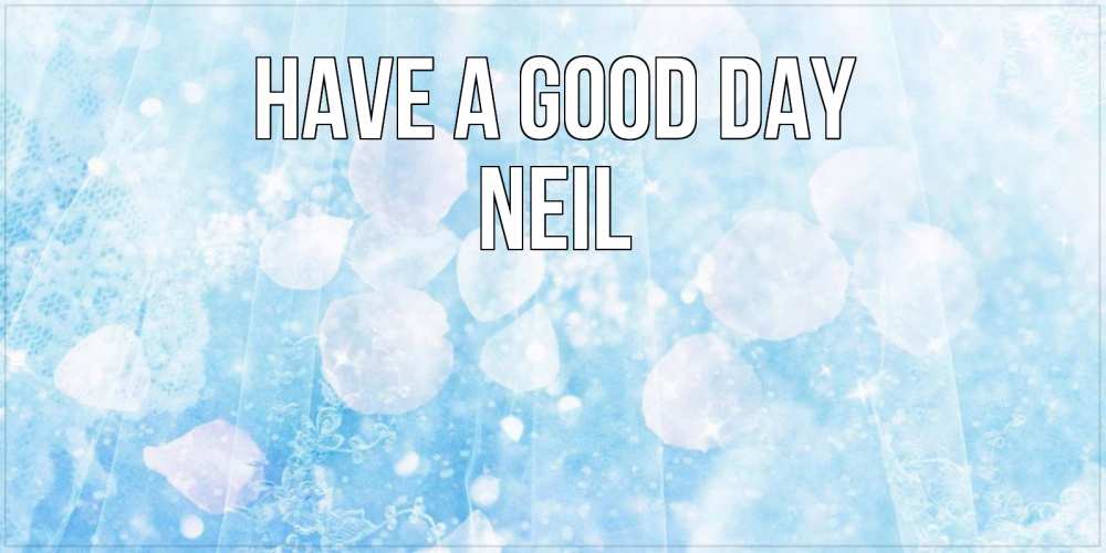 Greetings card с именем, Neil Have a good day зимняя тема Greetings with text for free download 