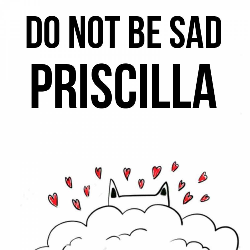 Greetings card с именем, Priscilla Do not be sad облако и ушки котика с сердечками Greetings with text for free download 