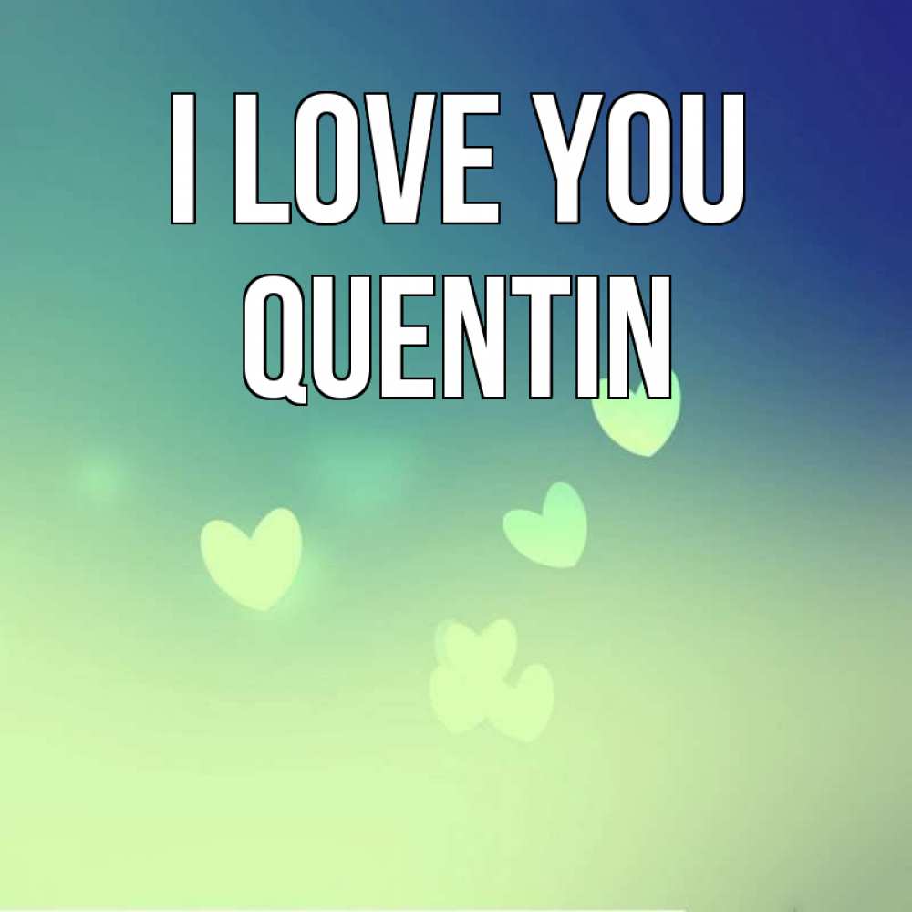 Greetings card с именем, Quentin I love you градиент синий Greetings with text for free download 