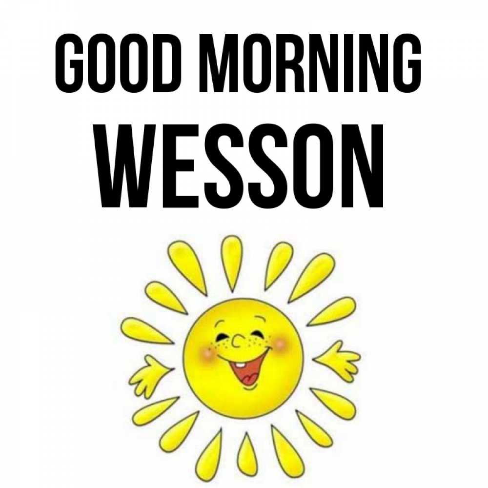 Greetings card с именем, Wesson Good morning улыбка Greetings with text for free download 