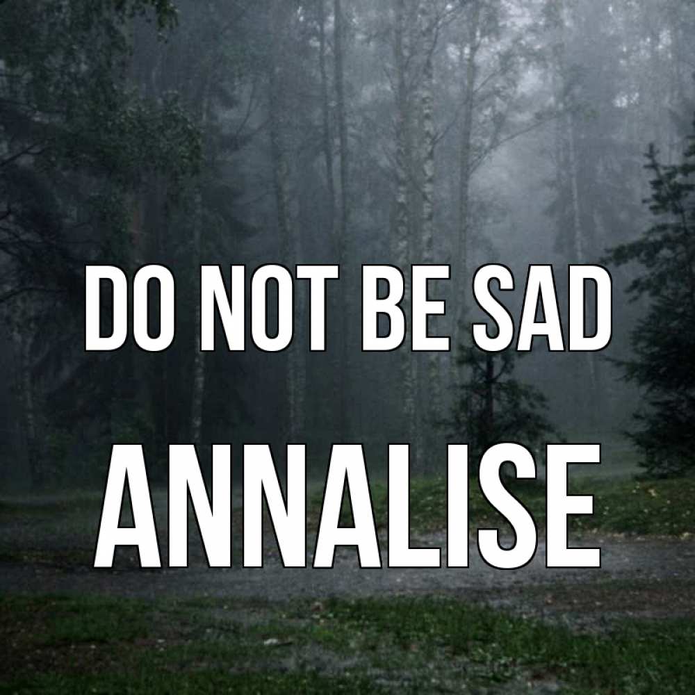 Greetings card с именем, Annalise Do not be sad осень Greetings with text for free download 