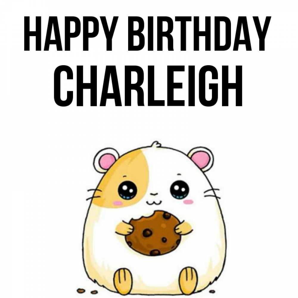 Greetings card с именем, Charleigh Happy Birthday с днюхой Greetings with text for free download 