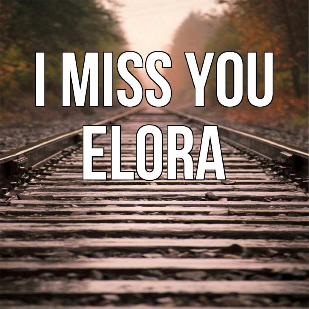 Greetings card с именем, Elora I miss you приезжай Greetings with text for free download 