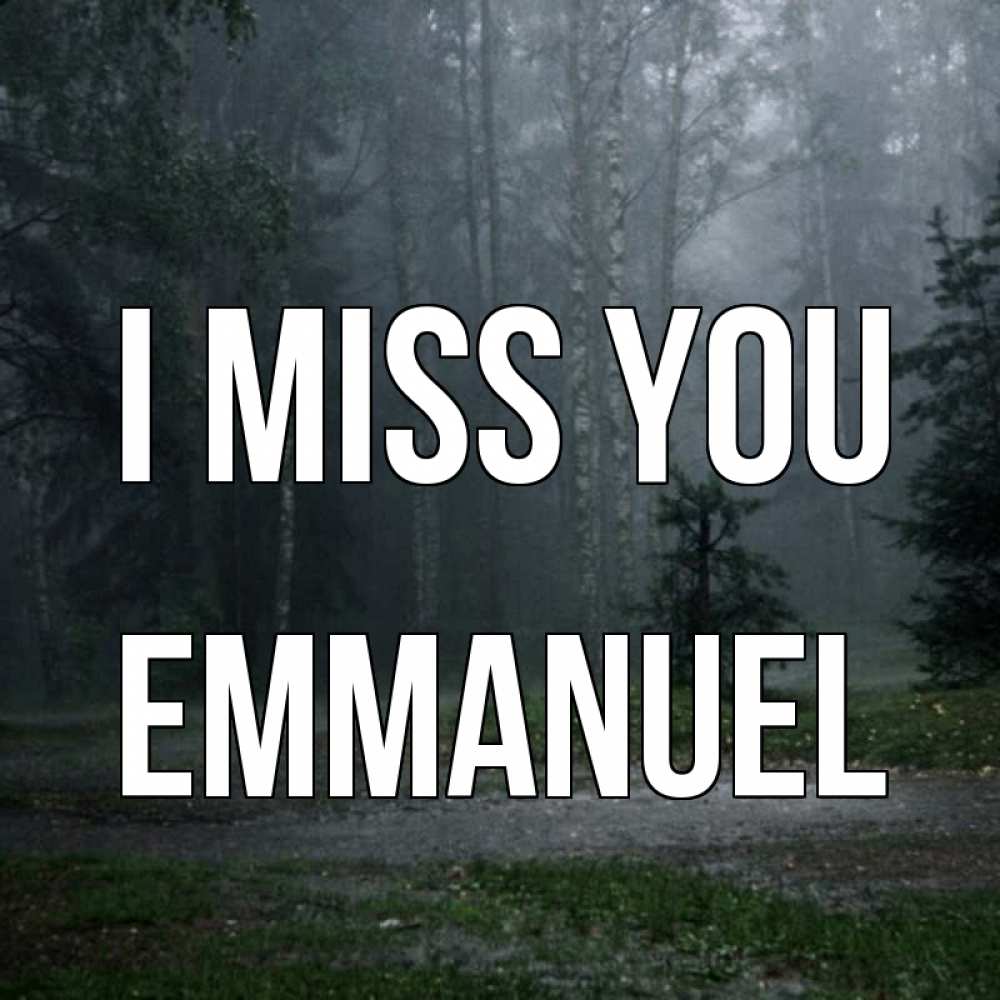 Greetings card с именем, Emmanuel I miss you одна и плохо мне Greetings with text for free download 