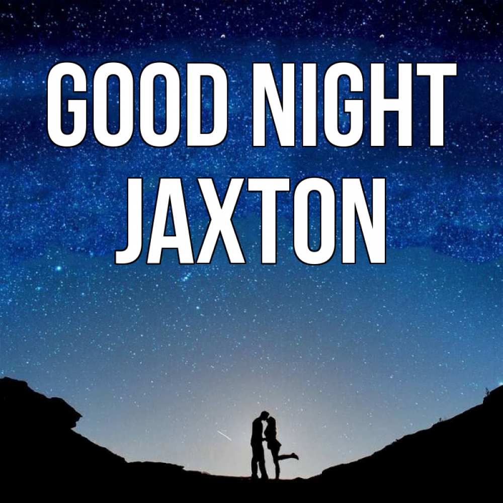Greetings card с именем, Jaxton Good night звездное небо и люди Greetings with text for free download 