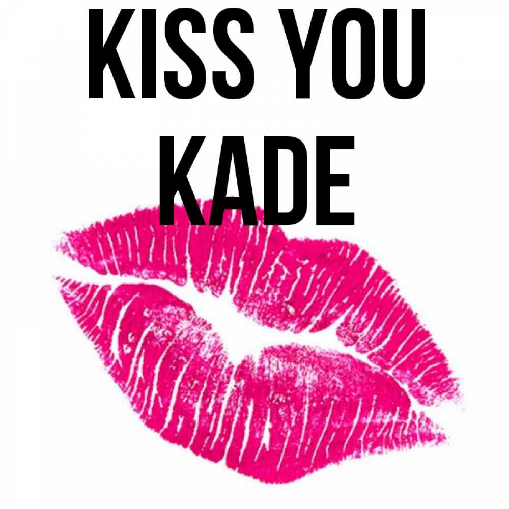 Greetings card с именем, Kade Kiss you след от помады Greetings with text for free download 