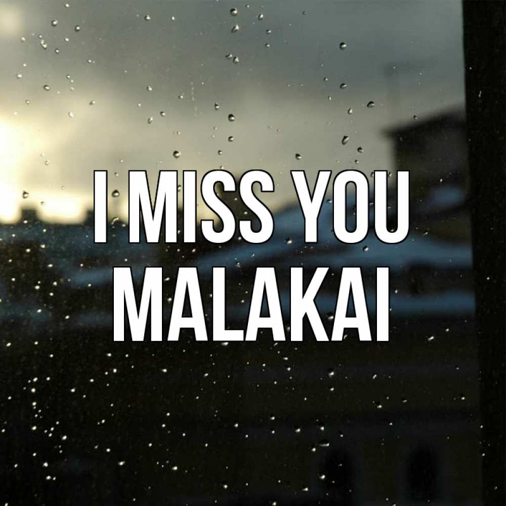 Greetings card с именем, Malakai I miss you капли на стекле Greetings with text for free download 