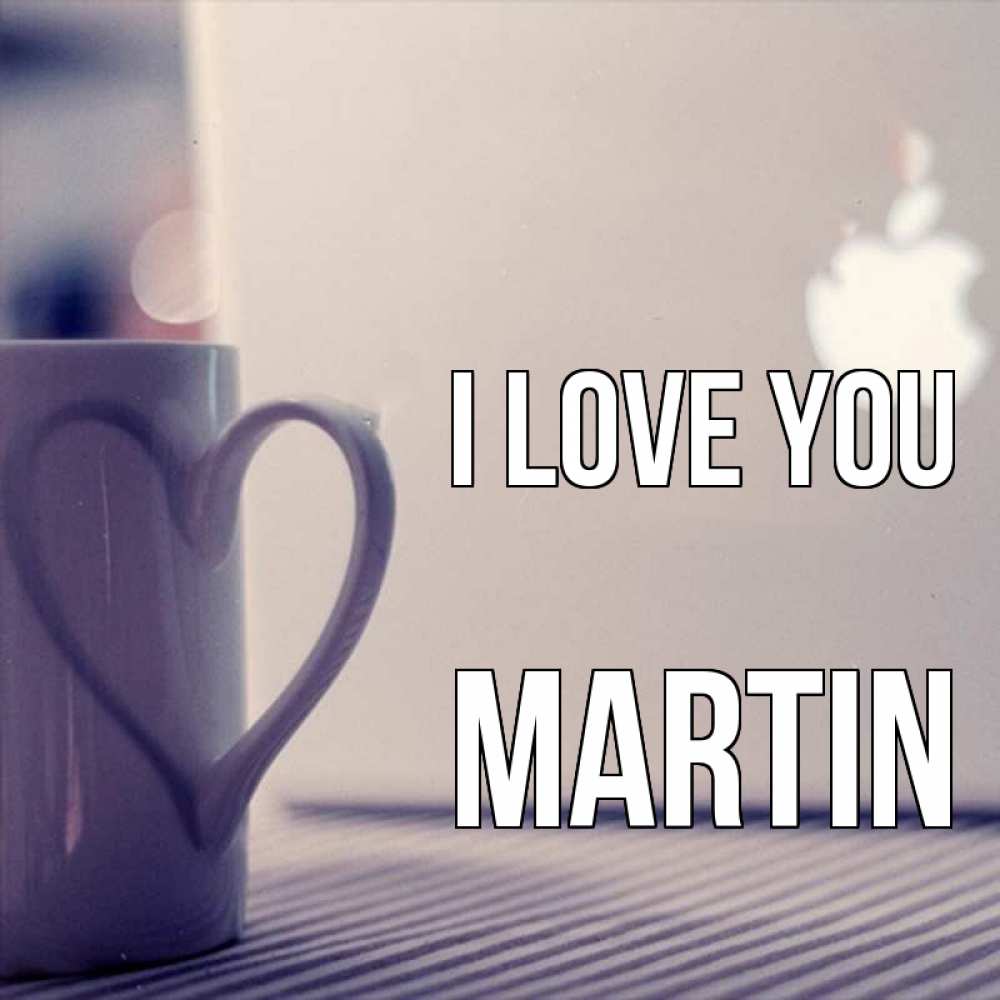 Greetings card с именем, Martin I love you знак яблока Greetings with text for free download 