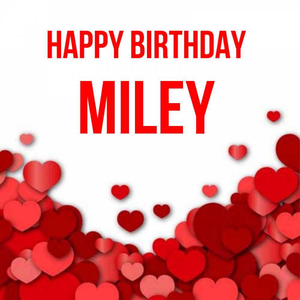Greetings card с именем, Miley Happy Birthday много красных сердечек о любви Greetings with text for free download 