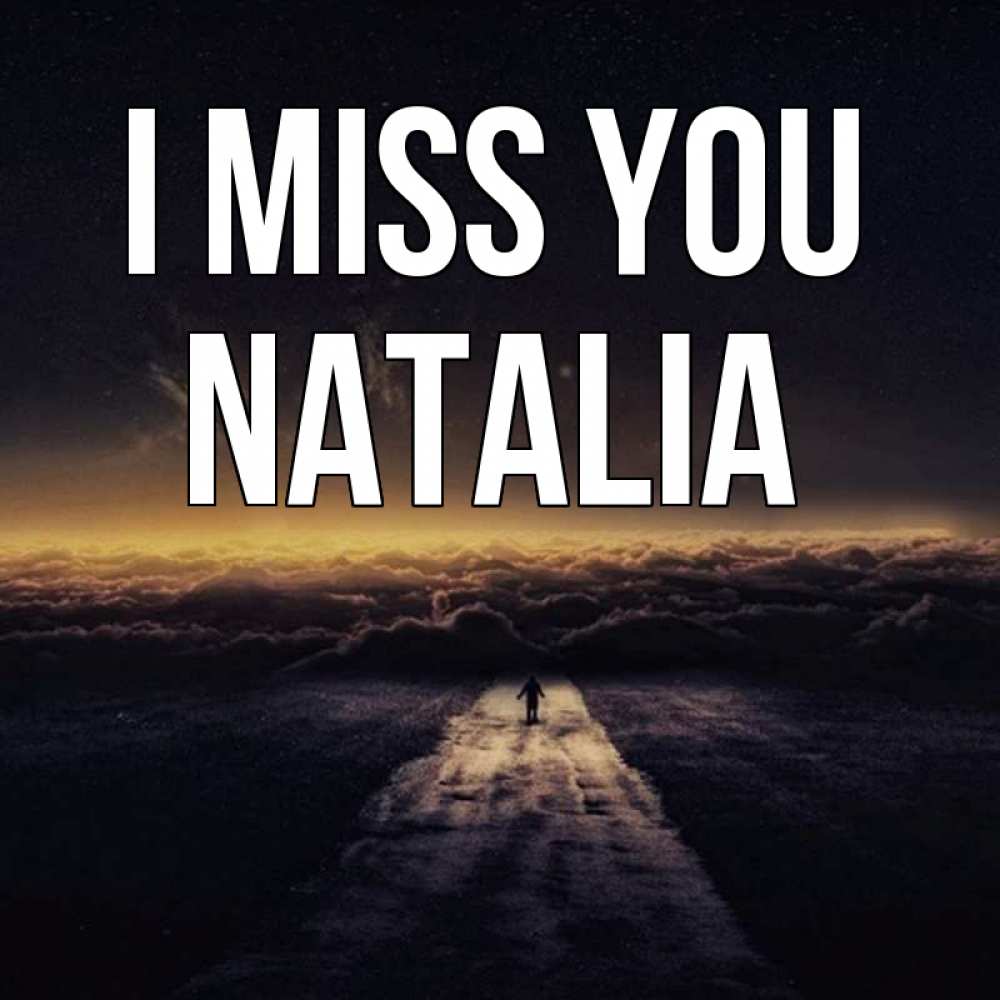 Greetings card с именем, Natalia I miss you идем Greetings with text for free download 