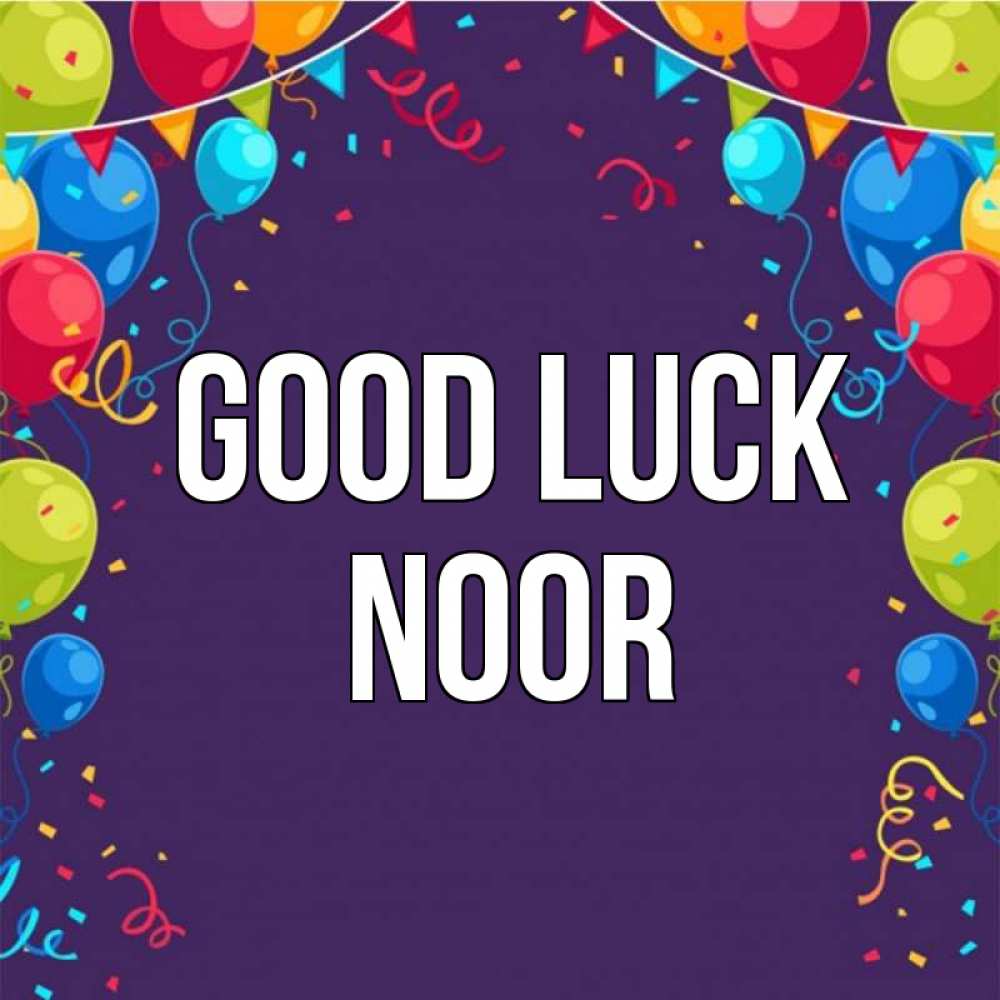 Greetings card с именем, Noor Good luck шары Greetings with text for free download 
