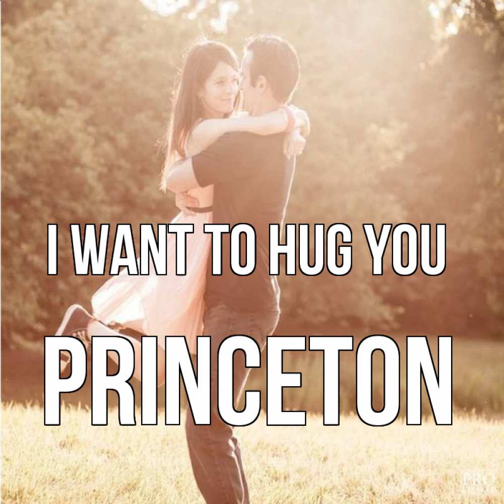 Greetings card с именем, Princeton I want to hug you парень и девушка фото под фильтром Greetings with text for free download 