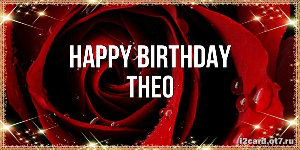 Greetings card с именем, Theo Happy Birthday цветок в росе на день рождения Greetings with text for free download 