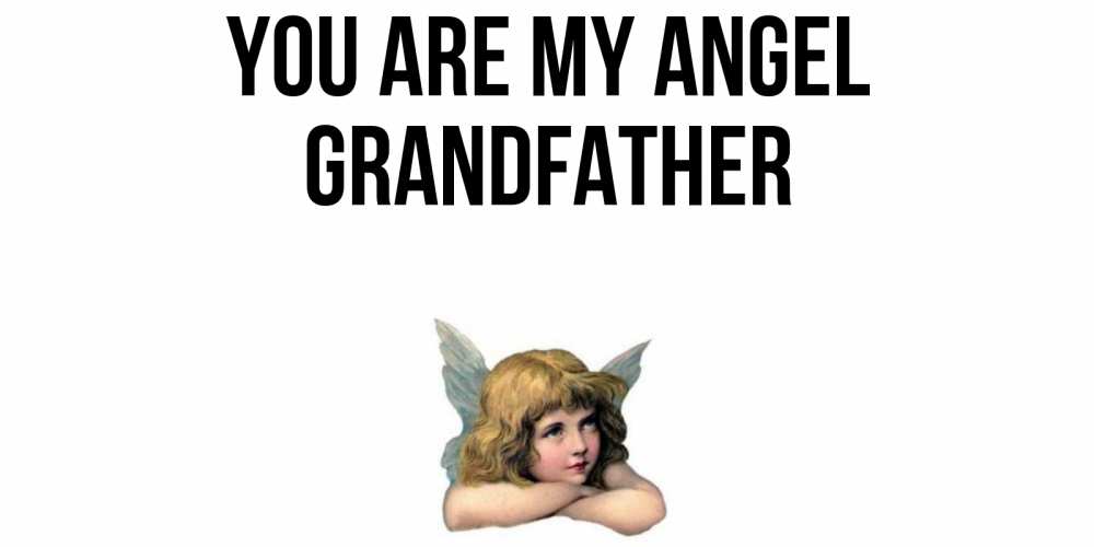 Greetings card с именем, grandfather You are my angel ангел Greetings with text for free download 