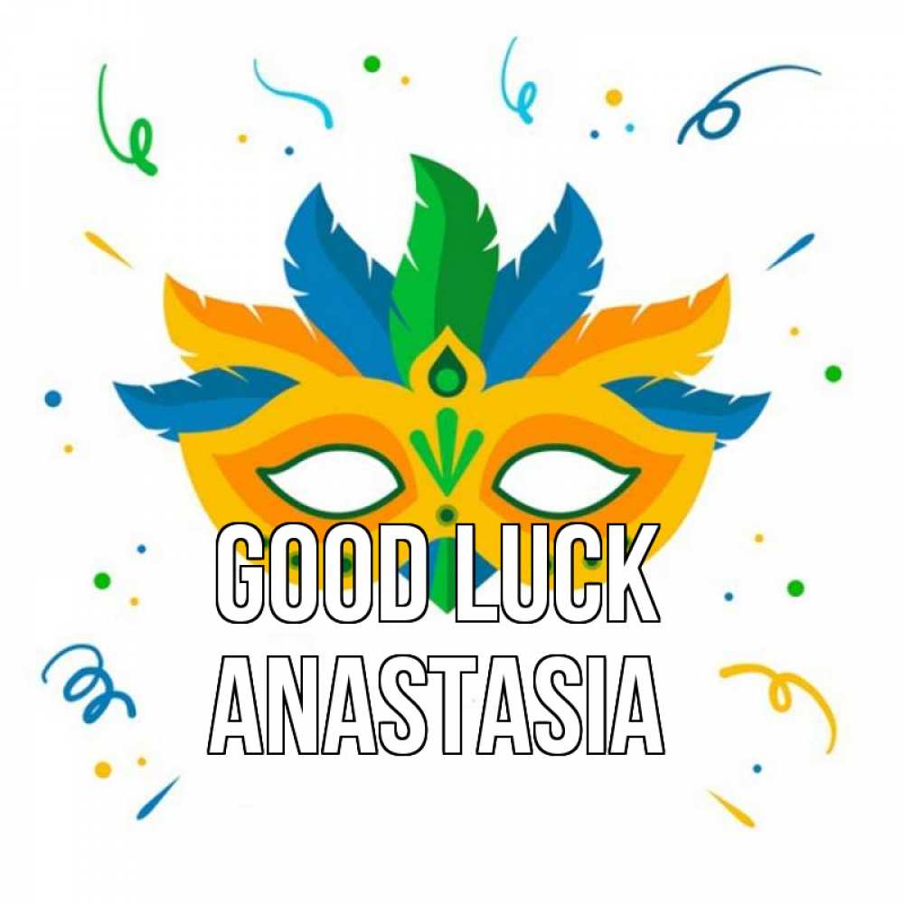 Greetings card с именем, Anastasia Good luck конфети Greetings with text for free download 