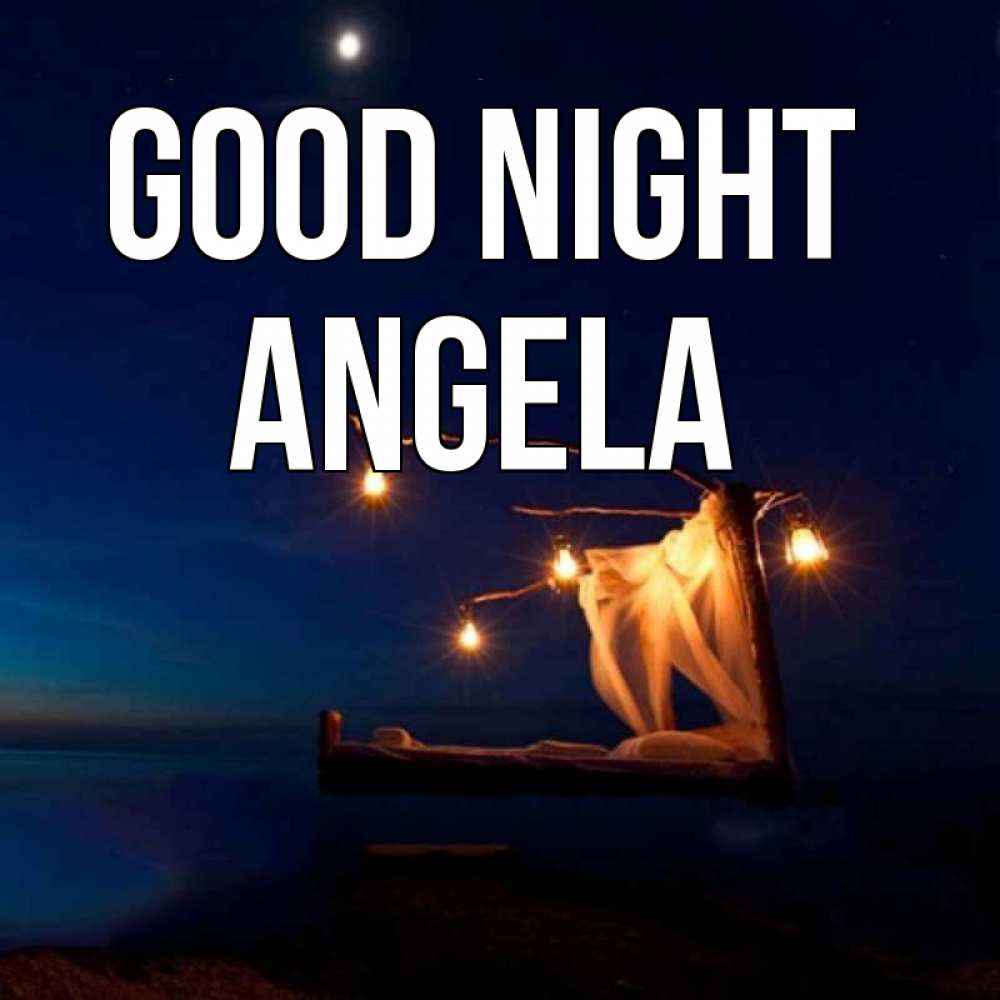 Greetings card с именем, Angela Good night милый мой Greetings with text for free download 