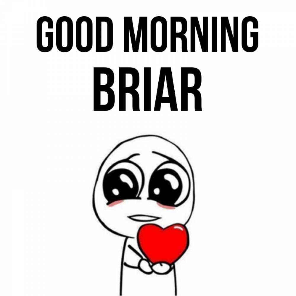 Greetings card с именем, Briar Good morning позитивные открытки Greetings with text for free download 