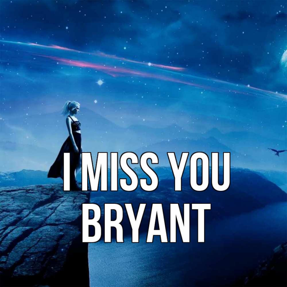 Greetings card с именем, Bryant I miss you одна Greetings with text for free download 