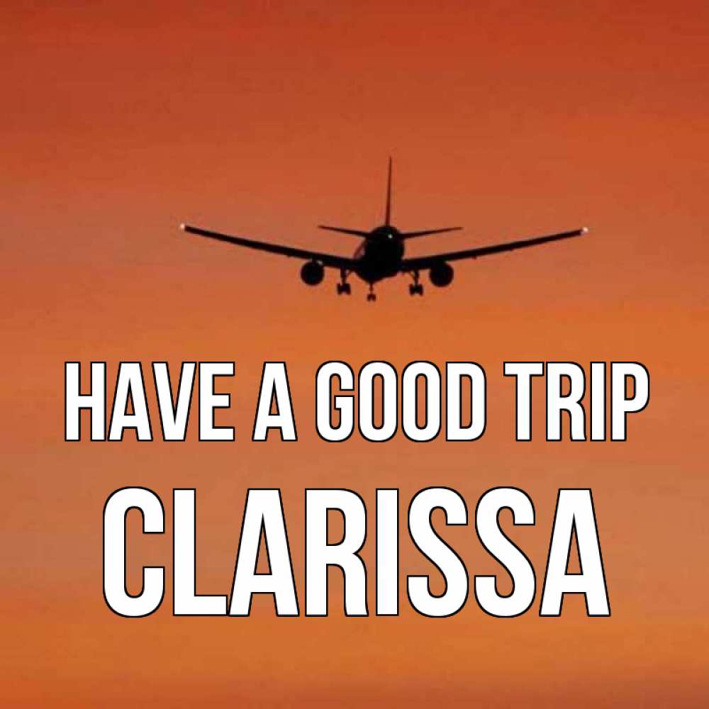 Greetings card с именем, Clarissa Have a good trip силуэт самолета Greetings with text for free download 