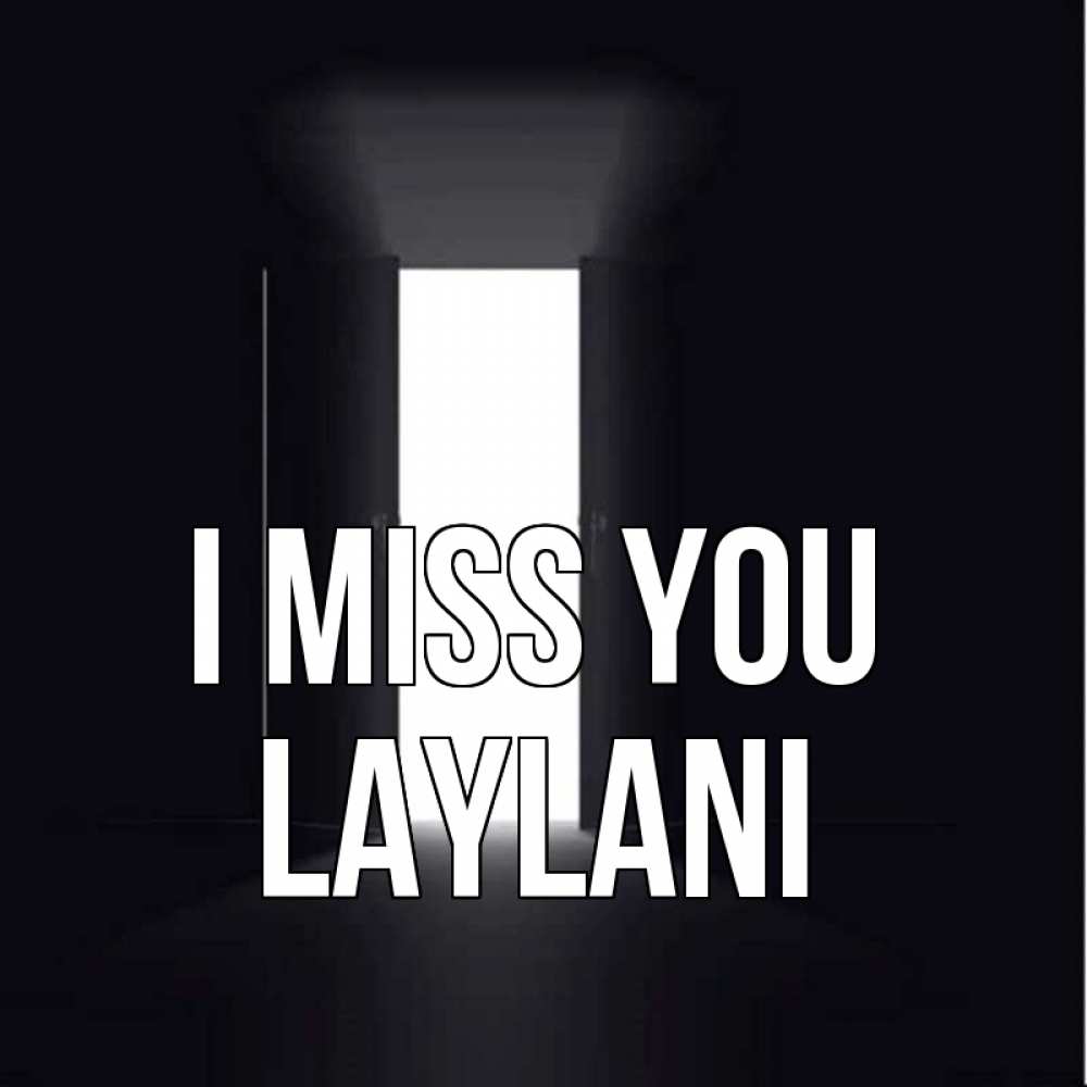 Greetings card с именем, Laylani I miss you дверь и свет Greetings with text for free download 