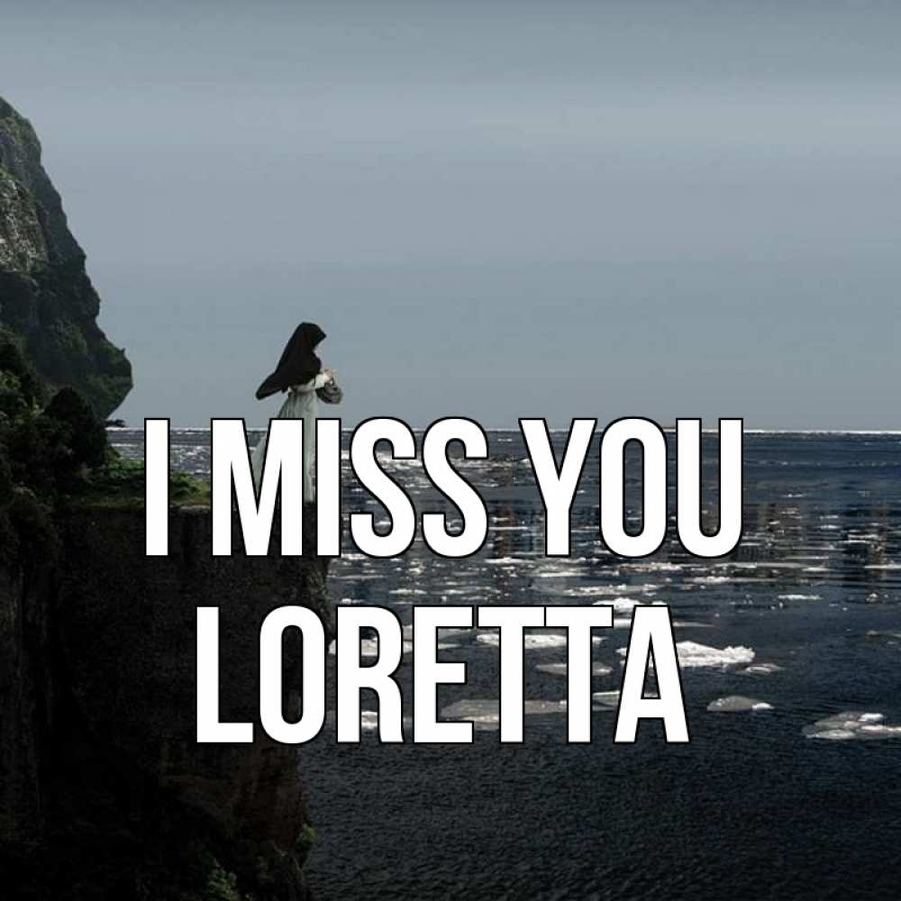 Greetings card с именем, Loretta I miss you жду тебя или в монастырь Greetings with text for free download 
