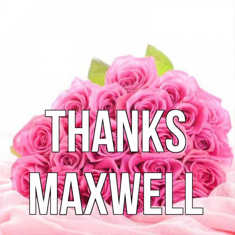 Greetings card с именем, Maxwell Thanks розовые розы с подписью Greetings with text for free download 