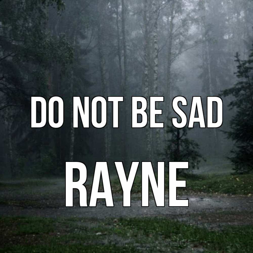 Greetings card с именем, Rayne Do not be sad осень Greetings with text for free download 
