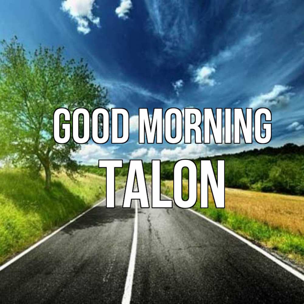 Greetings card с именем, Talon Good morning дорога и небо Greetings with text for free download 